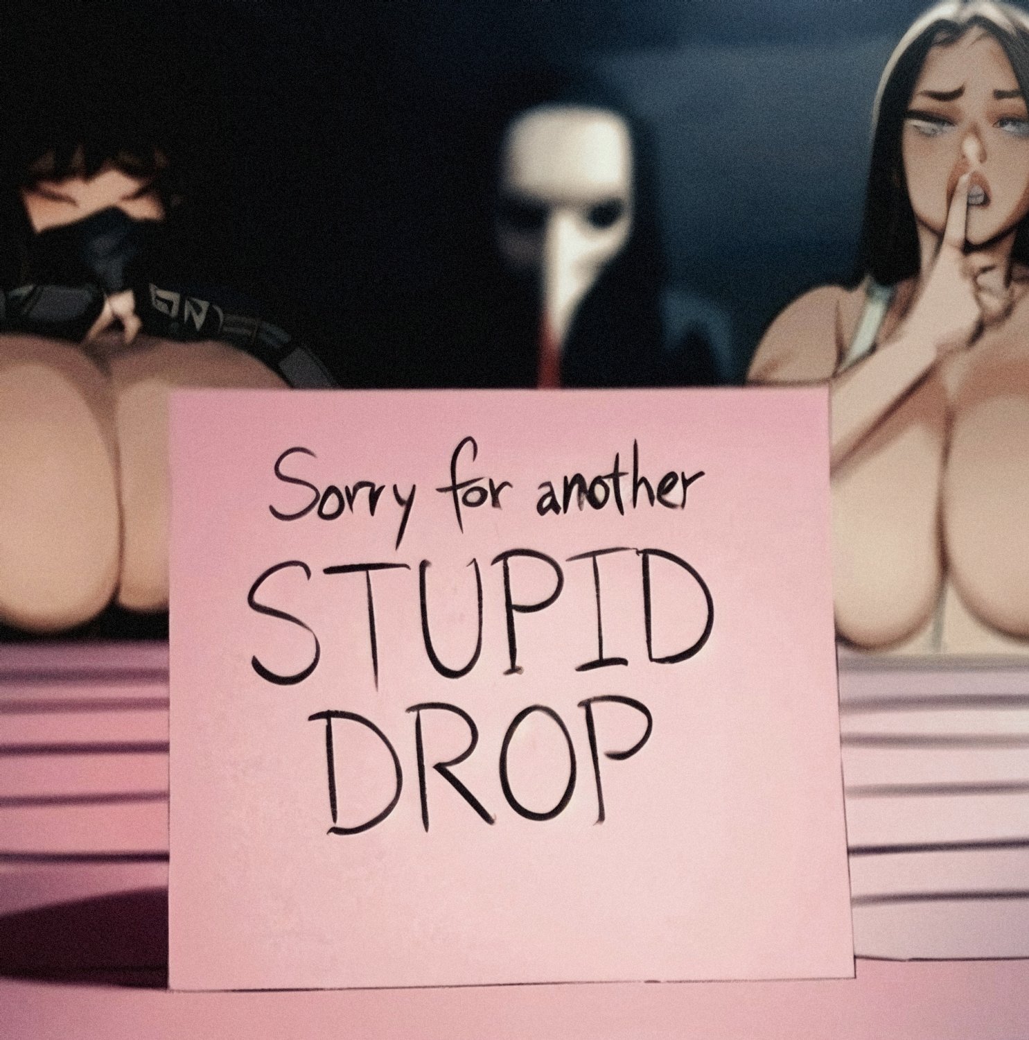 Stupid Drop #tfhn7d4X